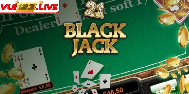 Tổng quan về Blackjack online VUI123
