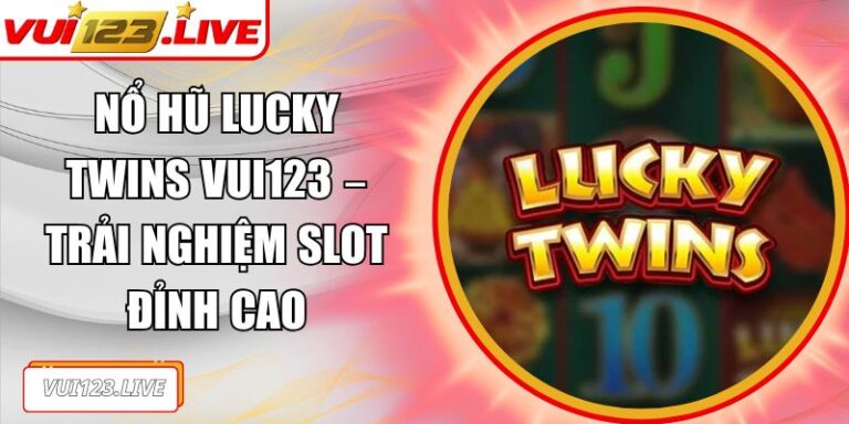 Nổ hũ Lucky Twins VUI123