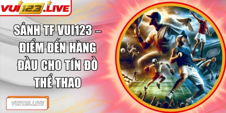 Sảnh TF VUI123